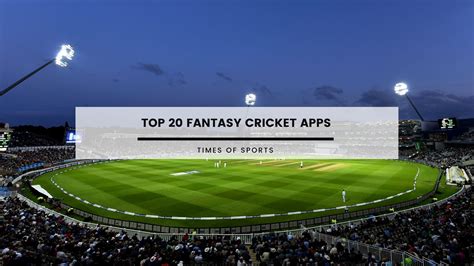 Top 20 Fantasy Cricket Apps List .